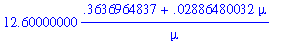 12.60000000*(.3636964837+.2886480032e-1*mu)/mu